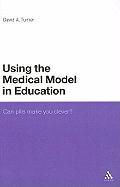 Using the Medical Model in Education: Can Pills Make You Clever?