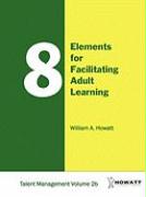 8 Elements for Facilitating Adult Learning-Vol. 2b