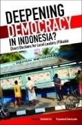 Deepening Democracy in Indonesia? Direct Elections for Local Leaders (Pilkada)