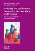 Coaching und Systemische Supervision mit Herz, Hand und Verstand (Leben lernen, Bd. 225)