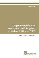 Orgelbewegung und Neobarock im Ruhrgebiet zwischen 1948 und 1965