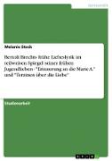 Bertolt Brechts frühe Liebeslyrik im teilweisen Spiegel seiner frühen Jugendlieben - "Erinnerung an die Marie A." und "Terzinen über die Liebe"