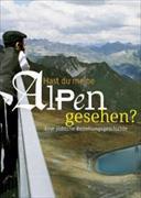 Hast du meine Alpen gesehen?