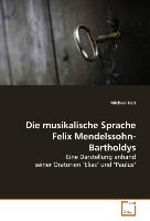 Die musikalische Sprache Felix Mendelssohn-Bartholdys