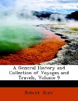 A General History and Collection of Voyages and Travels, Volume 9