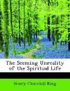 The Seeming Unreality of the Spiritual Life