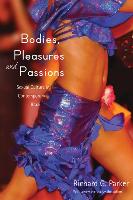 Bodies, Pleasures, and Passions: Sexual Culture in Contemporary Brazil, Second Edition