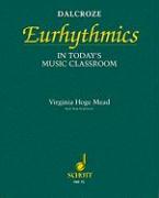 Dalcroze Eurhythmics in Today's Music Classroom