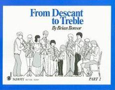 From Descant to Treble, Part 2