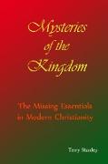 Mysteries of the Kingdom "The Missing Essentials in Modern Christianity"