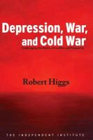 Depression, War, and Cold War: Challenging the Myths of Conflict and Prosperity