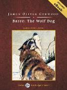 Baree: The Wolf Dog, with eBook: The Wolf Dog