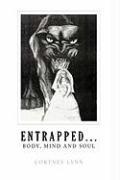 Entrapped...Body, Mind and Soul