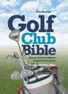 Golf Club Bible: Choose the Best Clubs to Improve Your Game