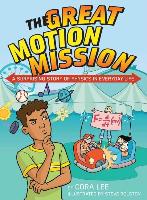 The Great Motion Mission: A Surprising Story of Physics in Everyday Life