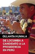 Ollanta Humala: de Locumba a Candidato a la Presidencia En Peru