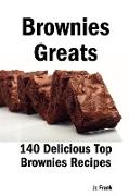 Brownies Greats: 140 Delicious Brownies Recipes: From Almond Macaroon Brownies to White Chocolate Brownies - 140 Top Brownies Recipes