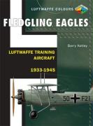 Fledgling Eagles: Luftwaffe Training Aircraft 1933-1945