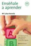 Enséñale a aprender : un método práctico para desarrollar la inteligencia de tus hijos jugando