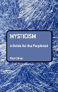 Mysticism: A Guide for the Perplexed