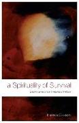 A Spirituality of Survival: Enabling a Response to Trauma and Abuse