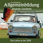 Allgemeinbildung - Deutsche Geschichte. Das Leben in der DDR