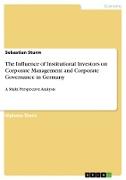 The Influence of Institutional Investors on Corporate Management and Corporate Governance in Germany