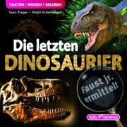 Faust Jr. - Die Wissensdetektei 01. Die letzten Dinosaurier
