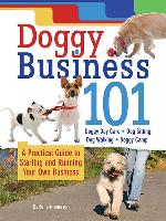 Doggy Business 101: A Practical Guide to Starting and Running Your Own Business