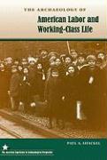 The Archaeology of American Labor and Working-class Life