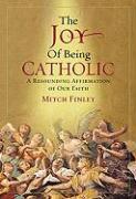 The Joy of Being Catholic