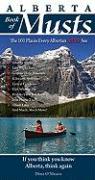 Alberta Book of Musts: The 101 Places Every Albertan Must See