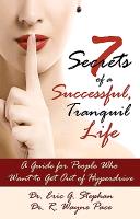 7 Secrets of a Successful, Tranquil Life: A Guide for People Who Want to Get Out of Hyperdrive