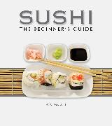 Sushi: The Beginner's Guide
