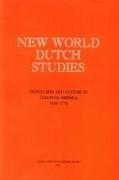 New World Dutch Studies: Dutch Arts and Culture in Colonial America, 1609-1776