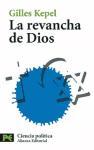 La revancha de Dios : cristianos, judíos y musulmanes a la reconquista del mundo