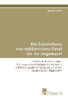 Die Entwicklung von militärischem Gerät bis zur Gegenwart