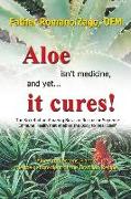 Aloe Isn't Medicine and Yet... it Cures!