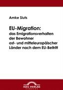 EU-Migration: das Emigrationsverhalten der Bewohner ost- und mitteleuropäischer Länder nach dem EU-Beitritt