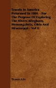 Travels in America Peformed in 1806 - For the Purpose of Exploring the Rivers Alleghany, Monongahela, Ohio and Mississippi - Vol II