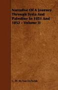 Narrative of a Journey Through Syria and Palestine in 1851 and 1852 - Volume II