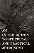 An Introduction to Spherical and Practical Astronomy