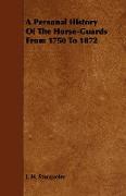 A Personal History of the Horse-Guards from 1750 to 1872