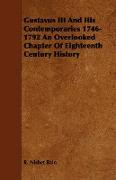 Gustavus III and His Contemporaries 1746-1792 an Overlooked Chapter of Eighteenth Century History