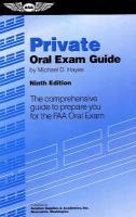 Private Oral Exam Guide: The Comprehensive Guide to Prepare You for the FAA Oral Exam