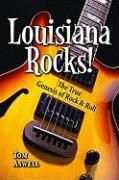 Louisiana Rocks!: The True Genesis of Rock & Roll