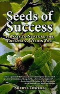 Seeds of Success: 17 Ways to Nurture the Greatness Within You