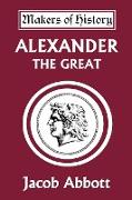 Alexander the Great (Yesterday's Classics)