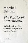 The Politics of Authenticity: Radical Individualism and the Emergence of Modern Society