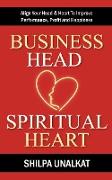 Business Head, Spiritual Heart - Align Your Head & Heart To Improve Performance, Profit and Happiness